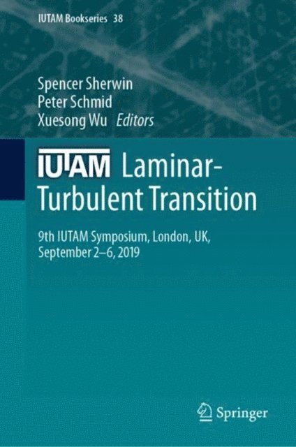 Xuesong Wu, Peter Schmid, Spencer Sherwin - IUTAM Laminar-Turbulent Transition, E-bok