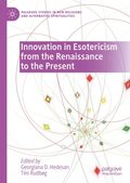 Innovation in Esotericism from the Renaissance to the Present