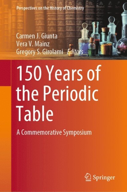 Gregory S. Girolami, Vera V. Mainz, Carmen J. Giunta - 150 Years of the Periodic Table, E-bok