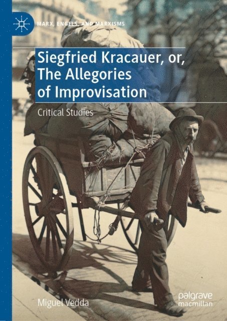 Miguel Vedda - Siegfried Kracauer, or, The Allegories of Improvisation, E-bok
