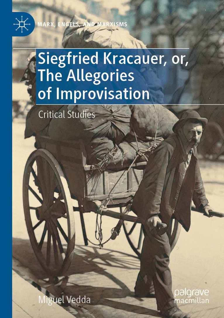 Miguel Vedda - Siegfried Kracauer, or, The Allegories of Improvisation, Häftad