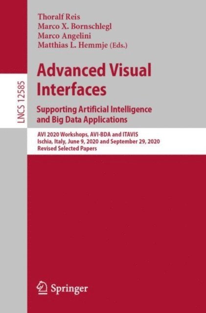 Matthias L. Hemmje, Marco Angelini, Marco X. Bornschlegl, Thoralf Reis - Advanced Visual Interfaces. Supporting Artificial Intelligence and Big Data Applications, E-bok