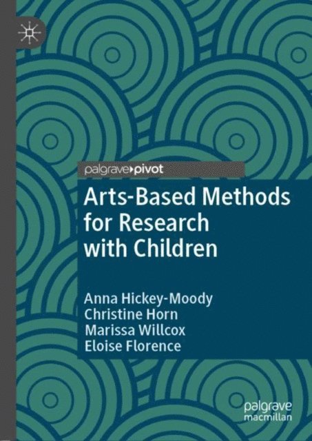 Eloise Florence, Marissa Willcox, Christine Horn, Anna Hickey-Moody - Arts-Based Methods for Research with Children, E-bok