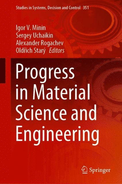 Oldrich Stary, Alexander Rogachev, Sergey Uchaikin, Igor V. Minin - Progress in Material Science and Engineering, E-bok
