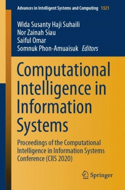 Somnuk Phon-Amuaisuk, Saiful Omar, Nor Zainah Siau, Wida Susanty Haji Suhaili - Computational Intelligence in Information Systems, E-bok