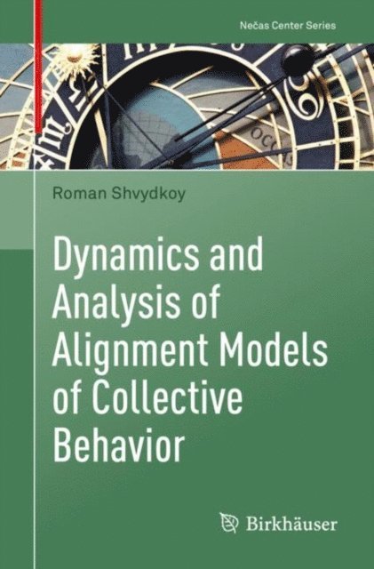 Roman Shvydkoy - Dynamics and Analysis of Alignment Models of Collective Behavior, E-bok