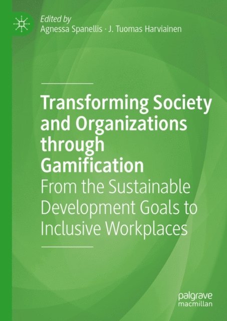 J. Tuomas Harviainen, Agnessa Spanellis - Transforming Society and Organizations through Gamification, E-bok. Tillgänglighet: Lägg i varukorg