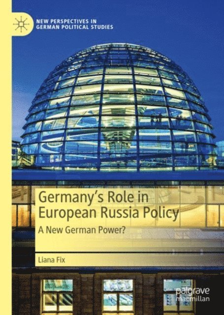 Liana Fix - Germany's Role in European Russia Policy, E-bok