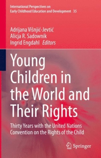 Ingrid Engdahl, Alicja R. Sadownik, Adrijana Visnjic-Jevtic - Young Children in the World and Their Rights, E-bok