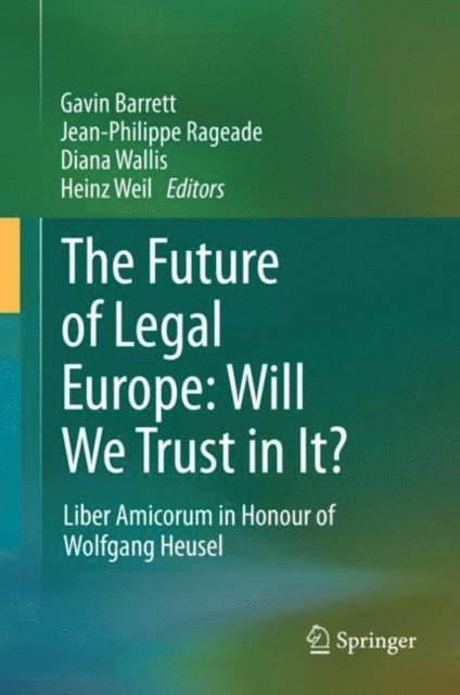 Heinz Weil, Diana Wallis, Jean-Philippe Rageade, Gavin Barrett - Future of Legal Europe: Will We Trust in It?, E-bok