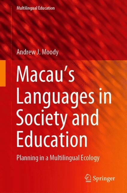 Andrew J. Moody - Macau's Languages in Society and Education, E-bok