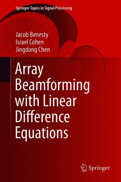 Jingdong Chen, Israel Cohen, Jacob Benesty - Array Beamforming with Linear Difference Equations, E-bok