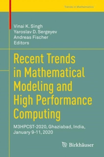 Andreas Fischer, Yaroslav D. Sergeyev, Vinai K. Singh - Recent Trends in Mathematical Modeling and High Performance Computing, E-bok