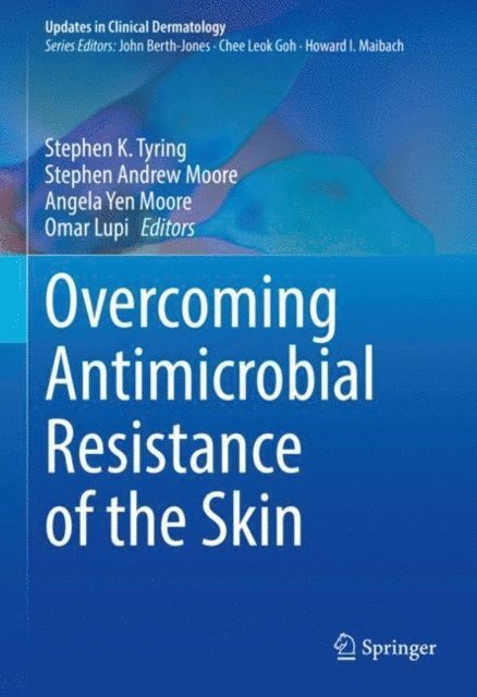 Omar Lupi, Angela Yen Moore, Stephen Andrew Moore, Stephen K. Tyring - Overcoming Antimicrobial Resistance of the Skin, E-bok