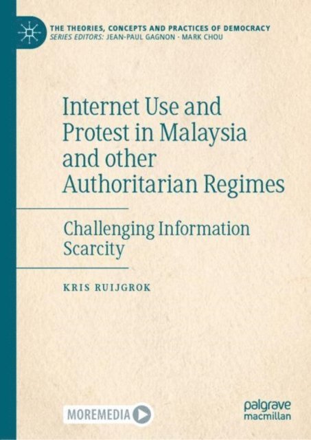 Kris Ruijgrok - Internet Use and Protest in Malaysia and other Authoritarian Regimes, E-bok