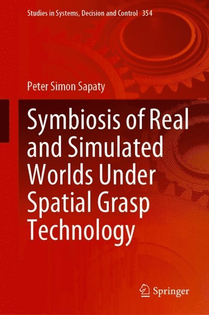 Peter Simon Sapaty - Symbiosis of Real and Simulated Worlds Under Spatial Grasp Technology, E-bok