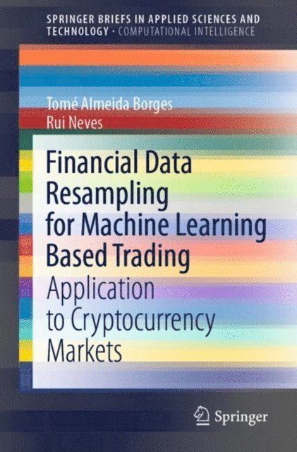Rui Neves, Tome Almeida Borges - Financial Data Resampling for Machine Learning Based Trading, E-bok