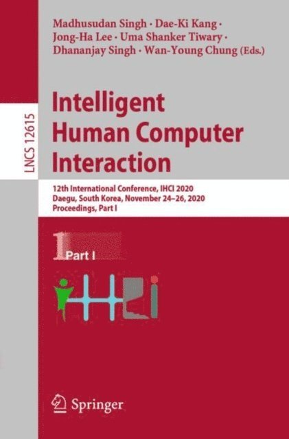 Wan-Young Chung, Dhananjay Singh, Uma Shanker Tiwary, Jong-Ha Lee, Dae-Ki Kang, Madhusudan Singh - Intelligent Human Computer Interaction, E-bok
