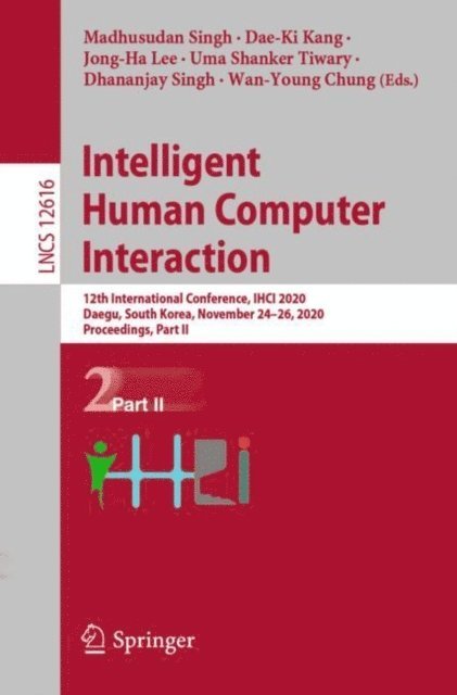 Wan-Young Chung, Dhananjay Singh, Uma Shanker Tiwary, Jong-Ha Lee, Dae-Ki Kang, Madhusudan Singh - Intelligent Human Computer Interaction, E-bok