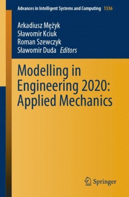 Slawomir Duda, Roman Szewczyk, Slawomir Kciuk, Arkadiusz Mezyk - Modelling in Engineering 2020: Applied Mechanics, E-bok