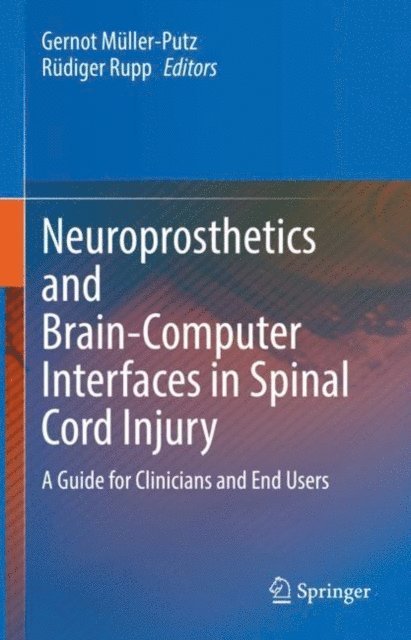 Rudiger Rupp, Gernot Muller-Putz - Neuroprosthetics and Brain-Computer Interfaces in Spinal Cord Injury, E-bok