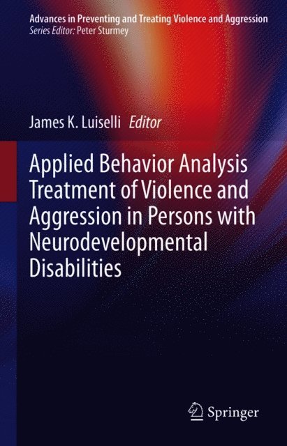 James K. Luiselli - Applied Behavior Analysis Treatment of Violence and Aggression in Persons with Neurodevelopmental Disabilities, E-bok