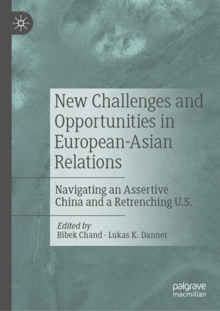 Lukas K. Danner, Bibek Chand - New Challenges and Opportunities in European-Asian Relations, E-bok