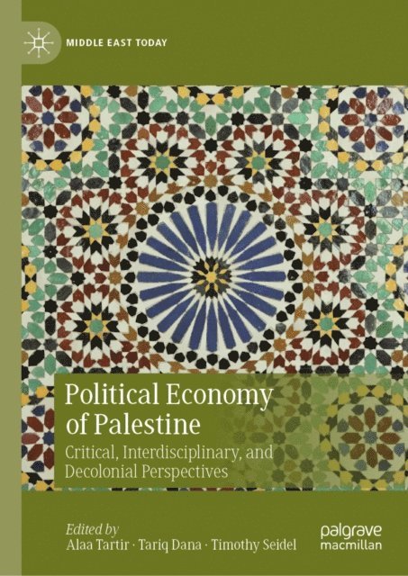 Timothy Seidel, Tariq Dana, Alaa Tartir - Political Economy of Palestine, E-bok