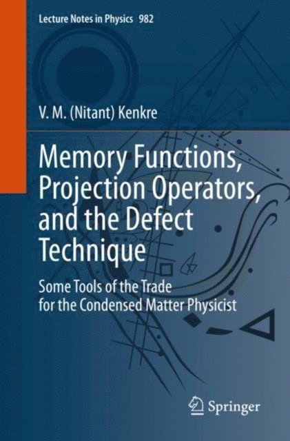 V. M. (Nitant) Kenkre - Memory Functions, Projection Operators, and the Defect Technique, E-bok