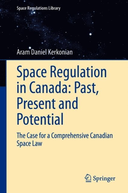 Aram Daniel Kerkonian - Space Regulation in Canada: Past, Present and Potential, E-bok