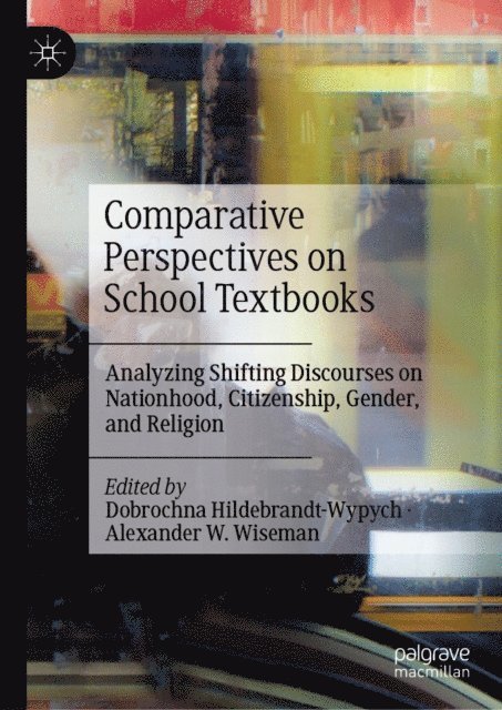 Alexander W. Wiseman, Dobrochna Hildebrandt-Wypych - Comparative Perspectives on School Textbooks, E-bok