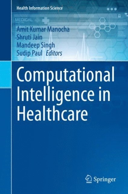 Sudip Paul, Mandeep Singh, Shruti Jain, Amit Kumar Manocha - Computational Intelligence in Healthcare, E-bok