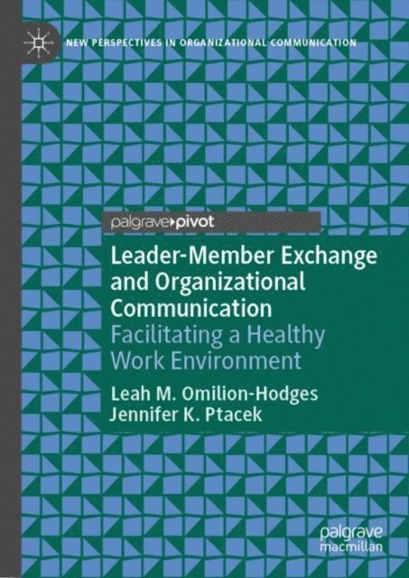 Jennifer K. Ptacek, Leah M. Omilion-Hodges - Leader-Member Exchange and Organizational Communication, E-bok
