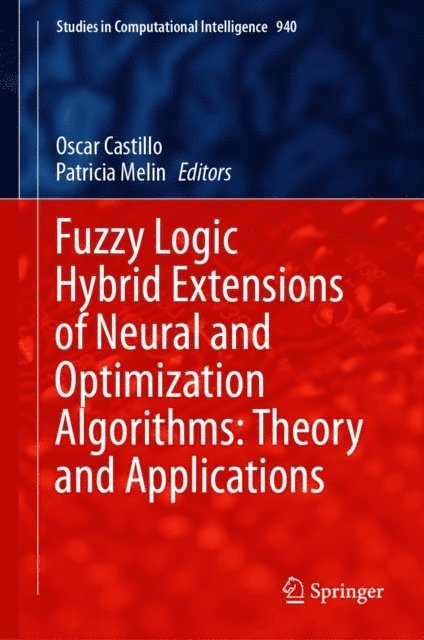 Patricia Melin, Oscar Castillo - Fuzzy Logic Hybrid Extensions of Neural and Optimization Algorithms: Theory and Applications, E-bok