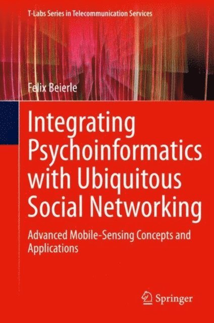 Felix Beierle - Integrating Psychoinformatics with Ubiquitous Social Networking, E-bok