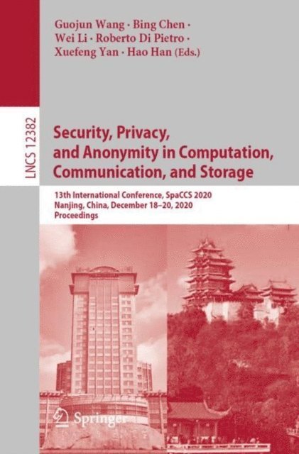 Hao Han, Xuefeng Yan, Roberto Di Pietro, Wei Li, Bing Chen, Guojun Wang - Security, Privacy, and Anonymity in Computation, Communication, and Storage, E-bok