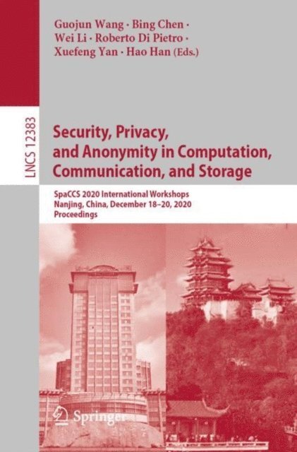Hao Han, Xuefeng Yan, Roberto Di Pietro, Wei Li, Bing Chen, Guojun Wang - Security, Privacy, and Anonymity in Computation, Communication, and Storage, E-bok