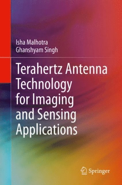 Ghanshyam Singh, Isha Malhotra - Terahertz Antenna Technology for Imaging and Sensing Applications, E-bok