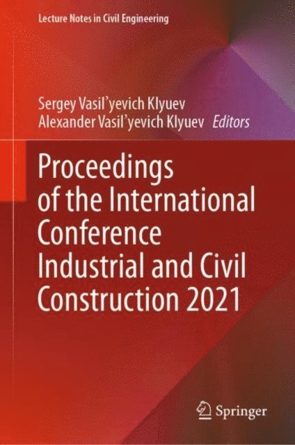Alexander Vasil'yevich Klyuev, Sergey Vasil'yevich Klyuev - Proceedings of the International Conference Industrial and Civil Construction 2021, E-bok. Tillgänglighet: Lägg i varukorg