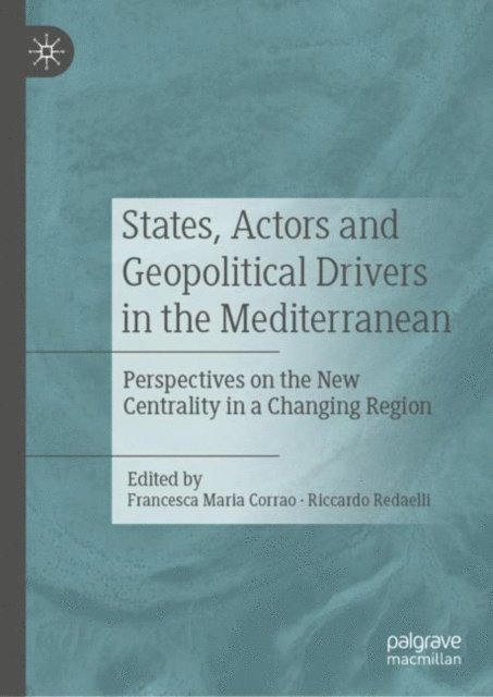 Riccardo Redaelli, Francesca Maria Corrao - States, Actors and Geopolitical Drivers in the Mediterranean, E-bok