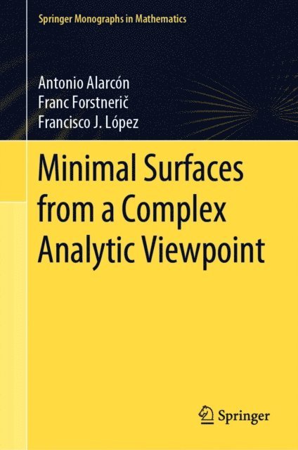 Francisco J. Lopez, Franc Forstneric, Antonio Alarcon - Minimal Surfaces from a Complex Analytic Viewpoint, E-bok