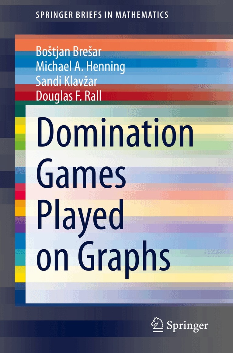 Boštjan Brešar, Michael A. Henning, Sandi Klavžar, Douglas F. Rall - Domination Games Played on Graphs, Häftad