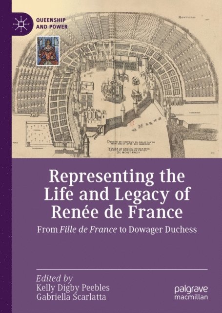 Gabriella Scarlatta, Kelly Digby Peebles - Representing the Life and Legacy of Renee de France, E-bok