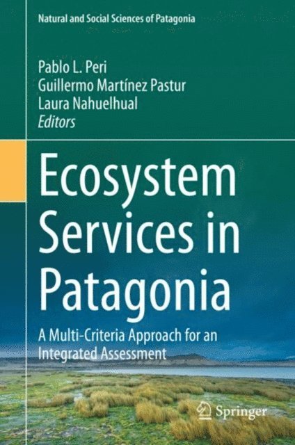 Laura Nahuelhual, Guillermo Martinez Pastur, Pablo L. Peri - Ecosystem Services in Patagonia, E-bok