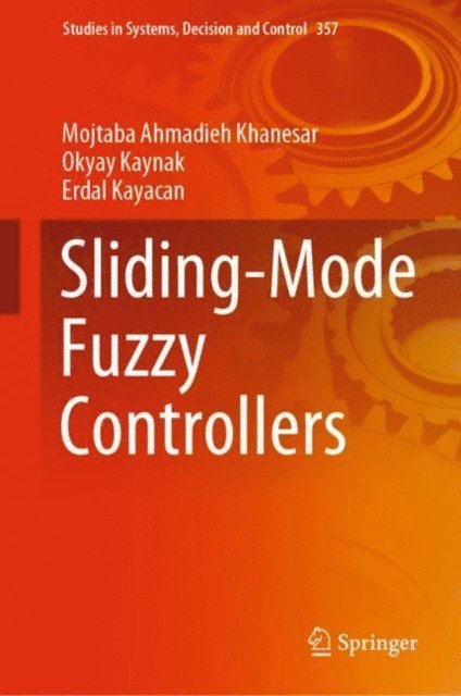 Erdal Kayacan, Okyay Kaynak, Mojtaba Ahmadieh Khanesar - Sliding-Mode Fuzzy Controllers, E-bok