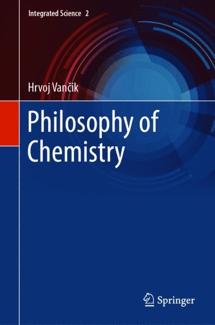 Hrvoj Vancik - Philosophy of Chemistry, E-bok