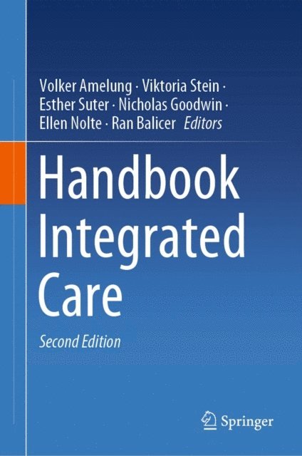 Ran Balicer, Ellen Nolte, Nicholas Goodwin, Esther Suter, Viktoria Stein, Volker Amelung - Handbook Integrated Care, E-bok