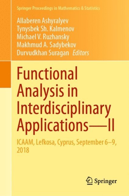 Durvudkhan Suragan, Makhmud A. Sadybekov, Michael V. Ruzhansky, Tynysbek Sh. Kalmenov, Allaberen Ashyralyev - Functional Analysis in Interdisciplinary Applications-II, E-bok