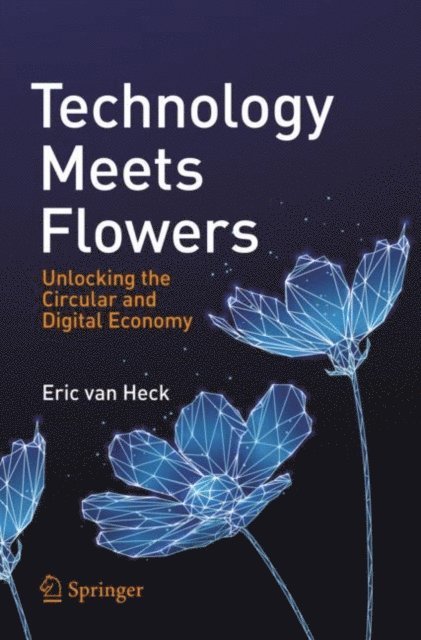 Eric van Heck - Technology Meets Flowers, E-bok