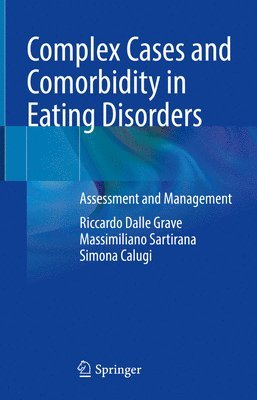 Complex Cases and Comorbidity in Eating Disorders av Riccardo Dalle Grave, Massimiliano Sartirana, Simona Calugi